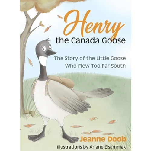 Henry the Canada Goose - Hardcover