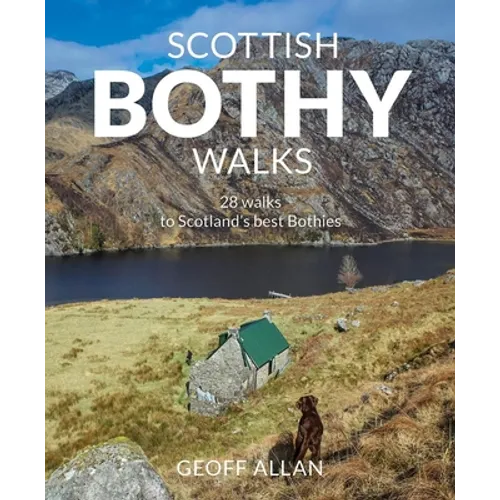 Scottish Bothy Walks: 28 Walks to Scotland's Best Bothies - Paperback