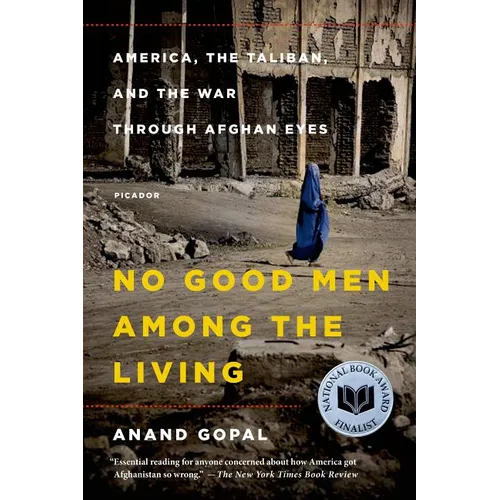 No Good Men Among the Living: America, the Taliban, and the War Through Afghan Eyes - Paperback