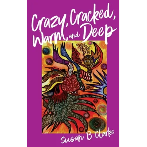 Crazy, Cracked, Warm, and Deep - Paperback