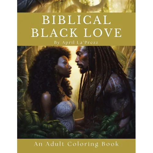 Biblical Black Love: An Adult Coloring Book - Paperback