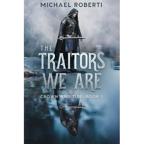 The Traitors We Are: Crown and Tide Book 1 - Paperback