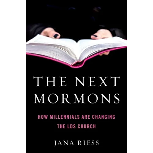The Next Mormons: How Millennials Are Changing the Lds Church - Hardcover