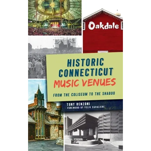 Historic Connecticut Music Venues: From the Coliseum to the Shaboo - Hardcover