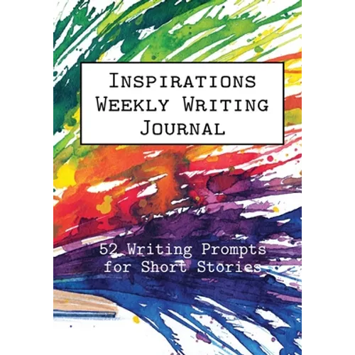 Inspirations Weekly Writing Journal: 52 Writing Prompts for Short Stories - Paperback