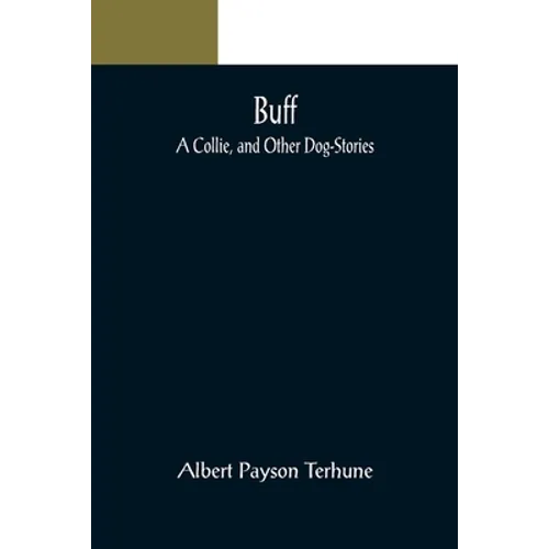 Buff: A Collie, and Other Dog-Stories - Paperback
