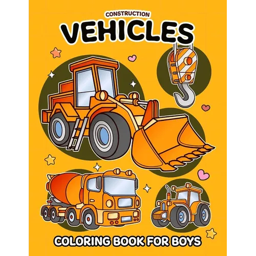 Construction Vehicles Coloring Book for Boys - Paperback