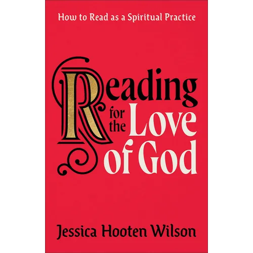 Reading for the Love of God: How to Read as a Spiritual Practice - Hardcover