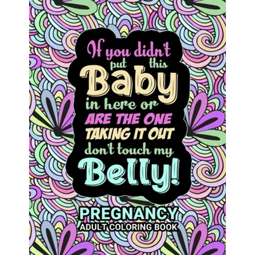 Pregnancy Adult Coloring Book: Funny Pregnancy Gag Gift For Expecting Mothers/ Pregnant Women - 25 Fun Pages for Moms to Be for Stress Relief & Relax - Paperback