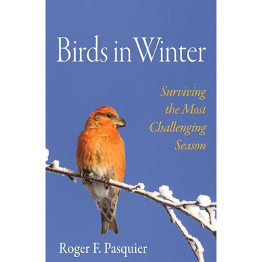 Birds in Winter: Surviving the Most Challenging Season - Hardcover