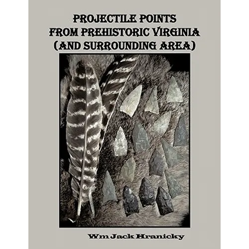 Projectile Points from Prehistoric Virginia (and Surrounding Area) - Paperback