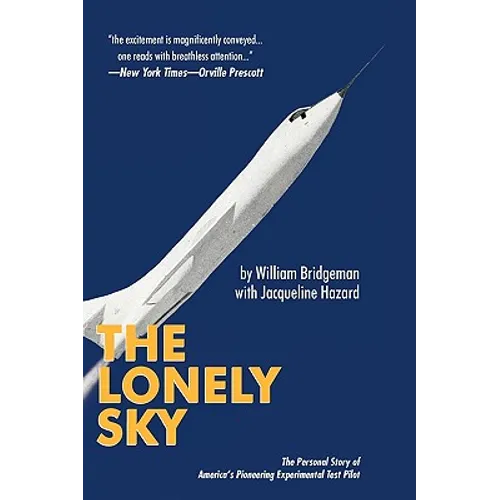 The Lonely Sky: The Personal Story of a Record-Breaking Experimental Test Pilot - Hardcover