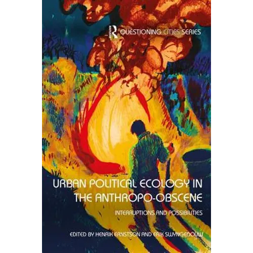 Urban Political Ecology in the Anthropo-Obscene: Interruptions and Possibilities - Paperback