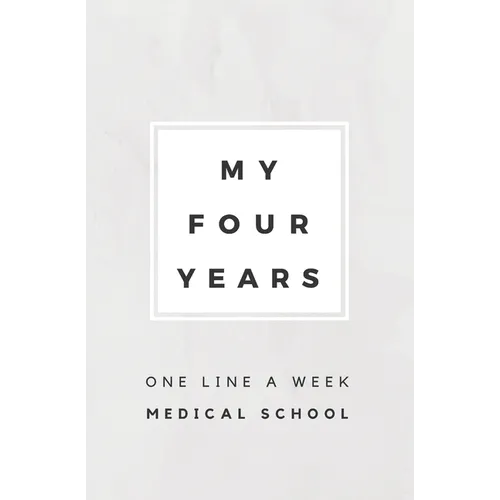 My Four Years: One Line A Week Medical School: Medical School Memory Book - Paperback