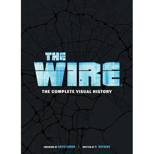 The Wire: The Complete Visual History: (The Wire Book, Television History, Photography Coffee Table Books) - Hardcover