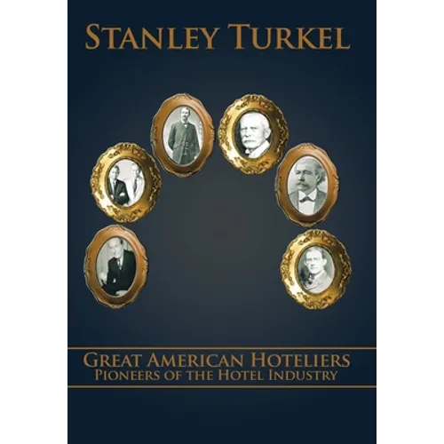 Great American Hoteliers: Pioneers of the Hotel Industry - Hardcover