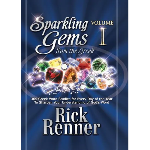Sparkling Gems from the Greek: 365 Greek Word Studies for Every Day of the Year to Sharpen Your Understanding of God's Word - Hardcover