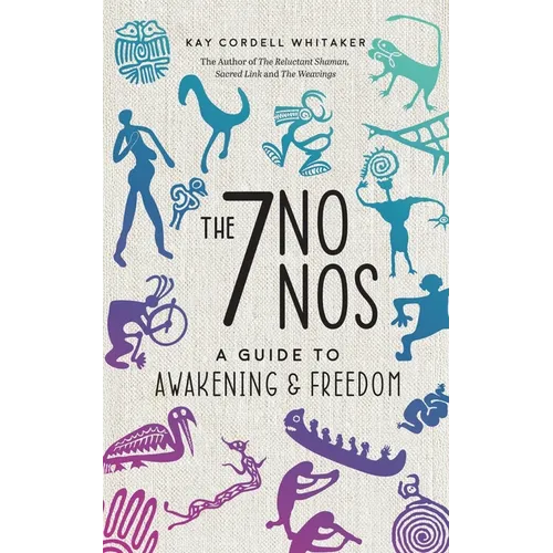 The 7 No Nos: A Guide to Awakening & Freedom - Paperback