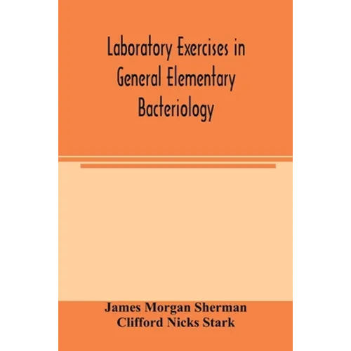Laboratory exercises in general elementary bacteriology - Paperback