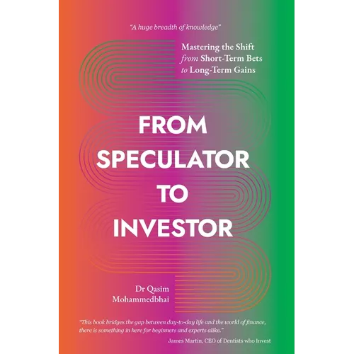 From Speculator to Investor: Mastering the Shift from Short-Term Bets to Long-Term Gains - Paperback