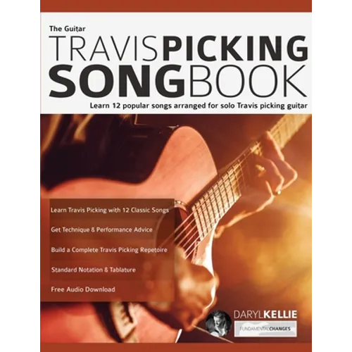 The Guitar Travis Picking Songbook: Learn 12 popular songs arranged for solo Travis picking guitar - Paperback