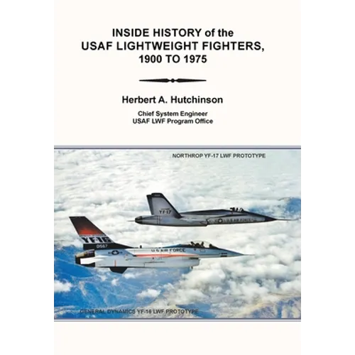 Inside History of the Usaf Lightweight Fighters, 1900 to 1975 - Hardcover