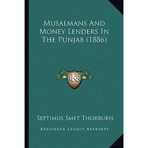 Musalmans And Money Lenders In The Punjab (1886) - Paperback