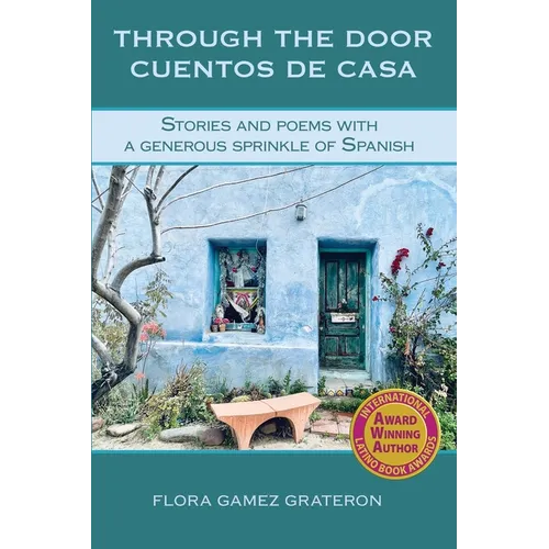 Through the Door Cuentos de Casa: Stories and Poems with a Generous Sprinkle of Spanish - Paperback