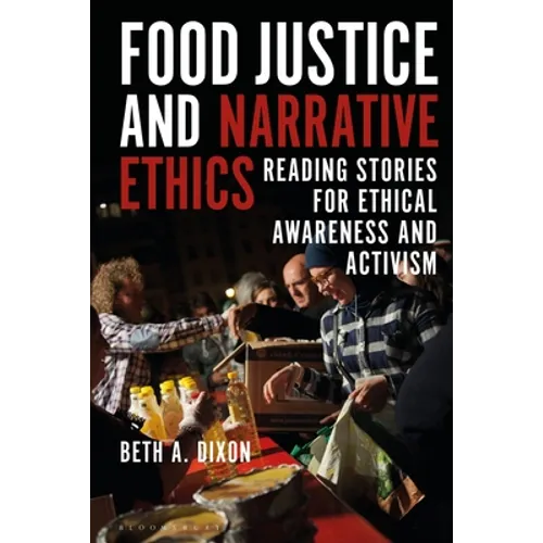 Food Justice and Narrative Ethics: Reading Stories for Ethical Awareness and Activism - Paperback