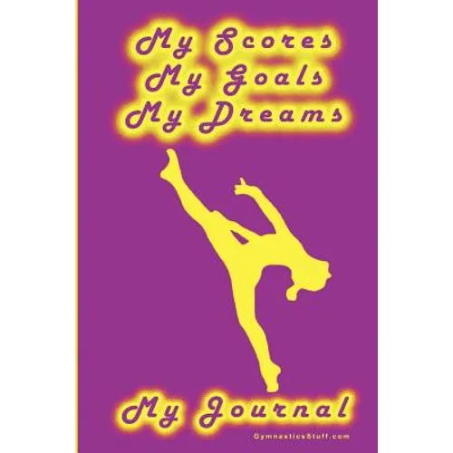 Gymnastics Journal... My Scores, My Goals, and My Dreams - Paperback