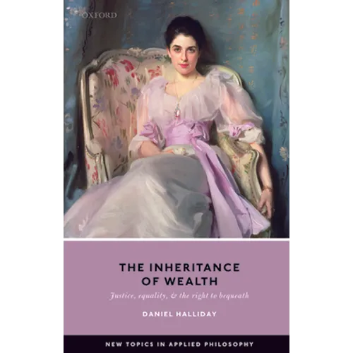 Inheritance of Wealth: Justice, Equality, and the Right to Bequeath - Paperback