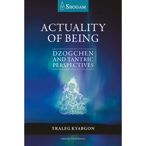 Actuality of Being: Dzogchen and Tantric Perspectives - Paperback