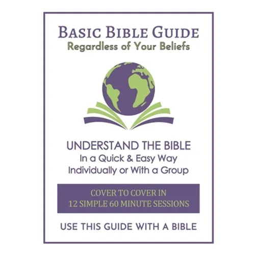 Basic Bible Guide: 12 Simple 60 Minute Sessions, Cover to Cover - Paperback