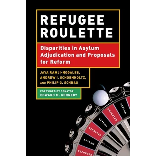 Refugee Roulette: Disparities in Asylum Adjudication and Proposals for Reform - Paperback