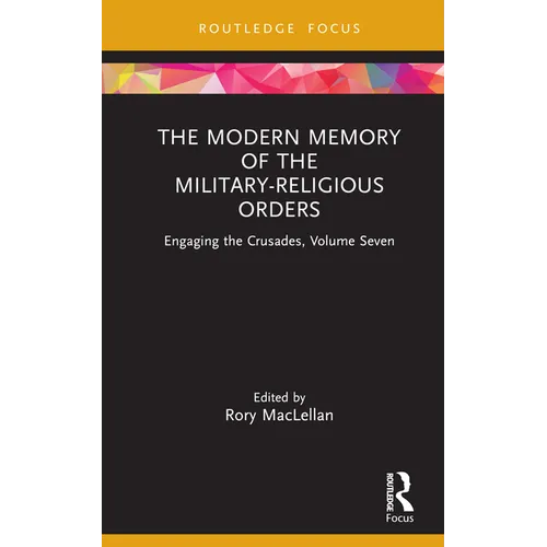 The Modern Memory of the Military-religious Orders: Engaging the Crusades, Volume Seven - Hardcover