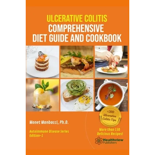 Ulcerative Colitis Comprehensive Diet Guide and Cookbook - Paperback