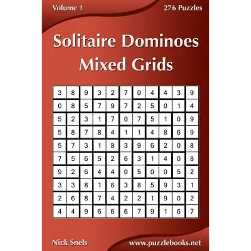 Solitaire Dominoes Mixed Grids - Volume 1 - 276 Puzzles - Paperback