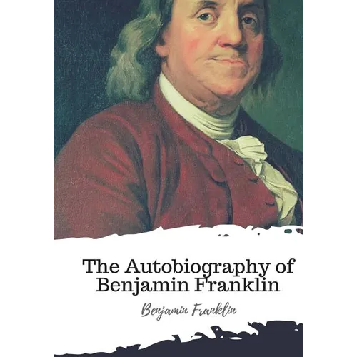 The Autobiography of Benjamin Franklin - Paperback