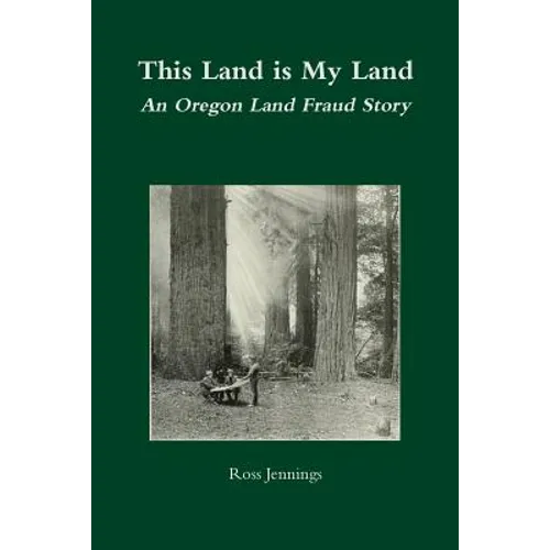 This Land is My Land: An Oregon Land Fraud Story - Paperback