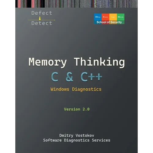 Memory Thinking for C & C++ Windows Diagnostics: Slides with Descriptions and Source Code Illustrations, Second Edition - Paperback