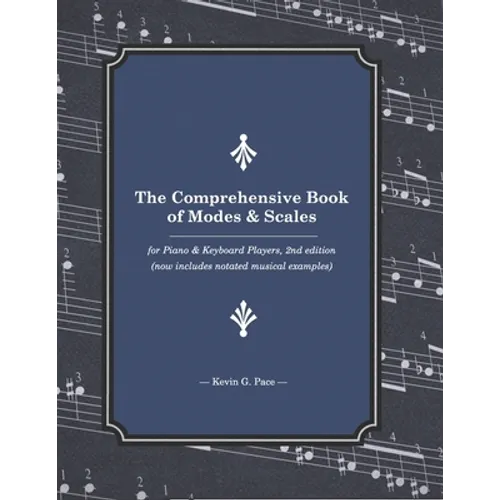The Comprehensive Book of Modes and Scales: For Piano and Keyboard Players, 2nd edition - Paperback