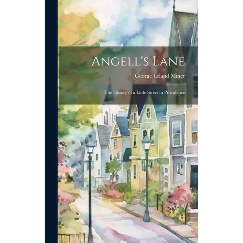 Angell's Lane: the History of a Little Street in Providence - Hardcover