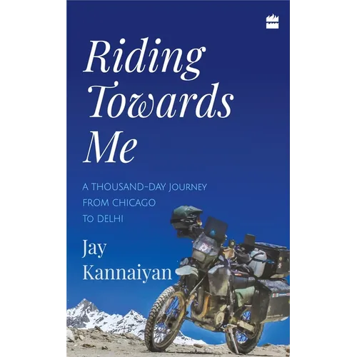 Riding Towards Me: A Thousand-Day Journey on a Motorcycle - Paperback