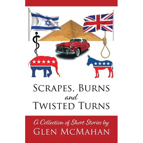 Scrapes, Burns, and Twisted Turns - Paperback