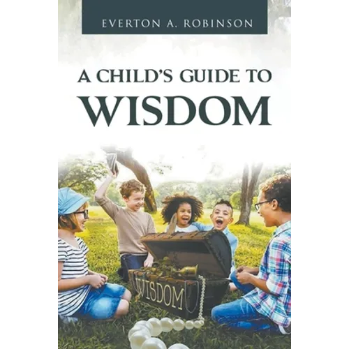 A Child's Guide to Wisdom - Paperback