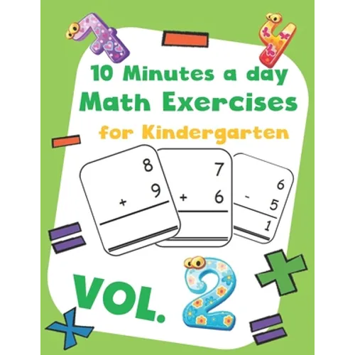 10 Minutes a day Math Excercise for Kindergarten Vol.2: 30 Days of Math Timed Tests with Addition and Subtraction in a few minutes a day, Ages 5-8(Gra - Paperback