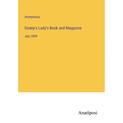 Godey's Lady's Book and Magazine: July 1859 - Paperback