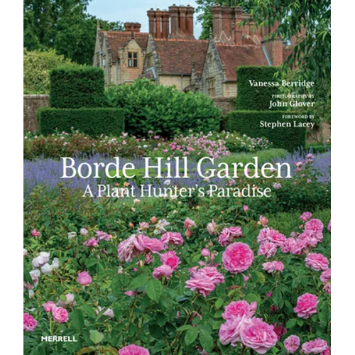 Borde Hill Garden: A Plant Hunter's Paradise - Hardcover
