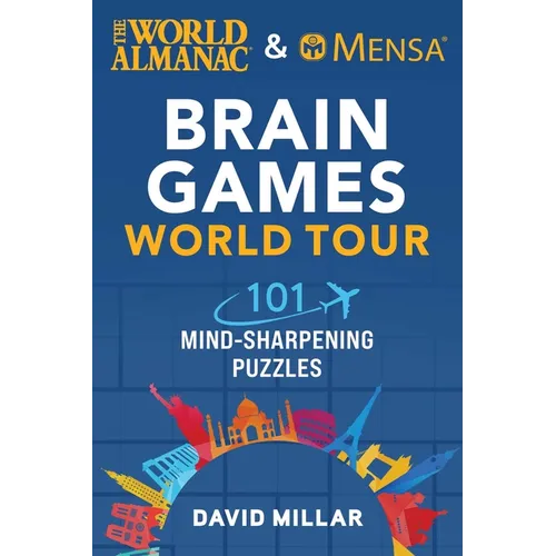 The World Almanac & Mensa Brain Games World Tour: 101 Mind-Sharpening Puzzles - Paperback