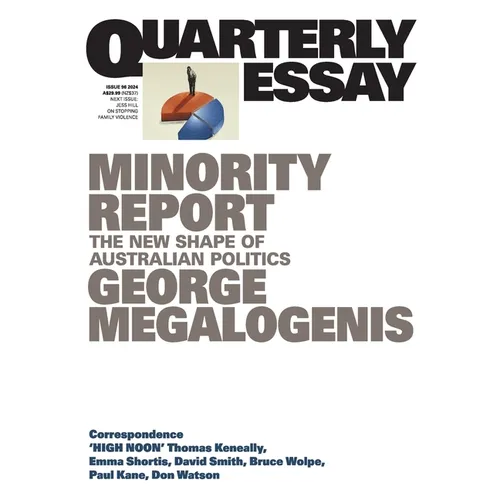 Minority Report: The New Shape of Australian Politics; Quarterly Essay 96 - Paperback